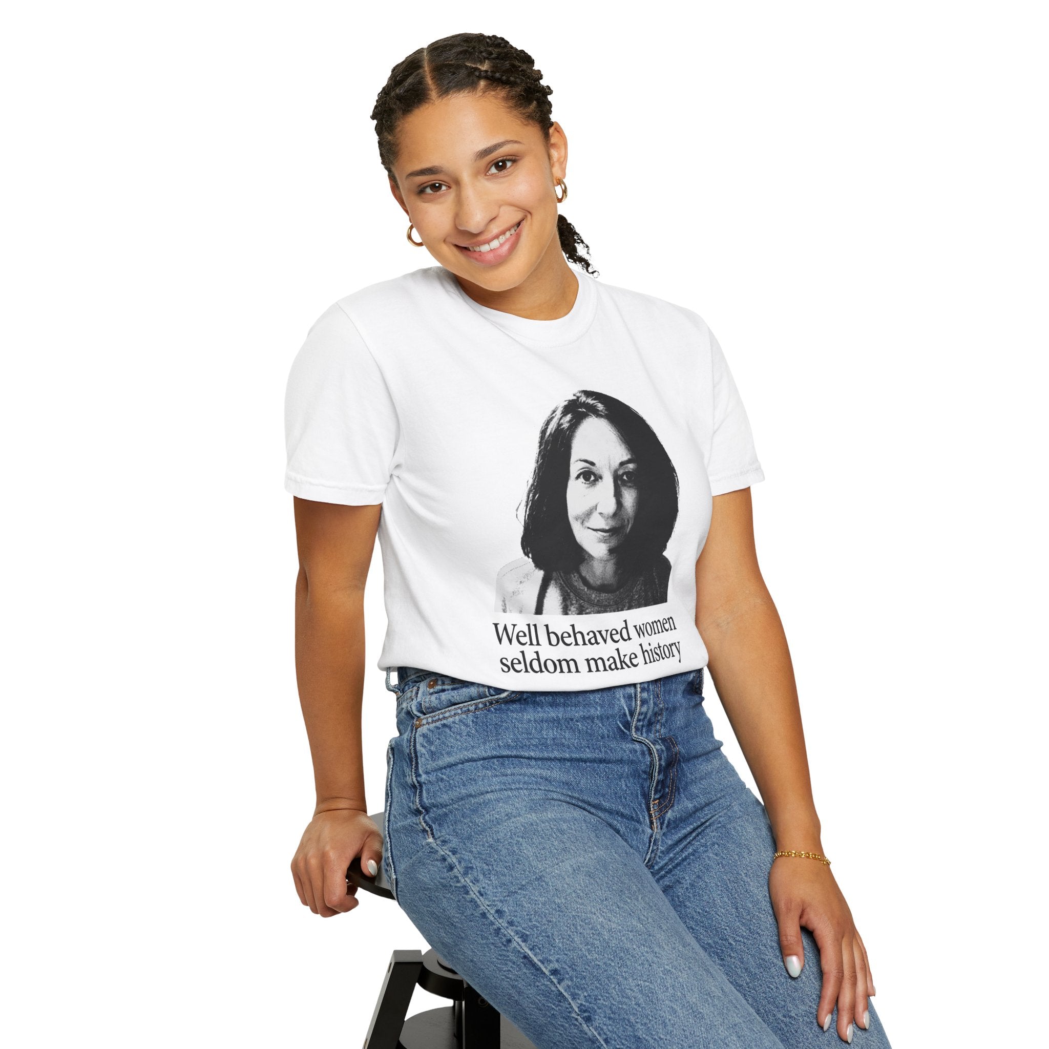 Graphic T-Shirt — "Well Behaved Women Seldom Make History" Feminist Quote Tee