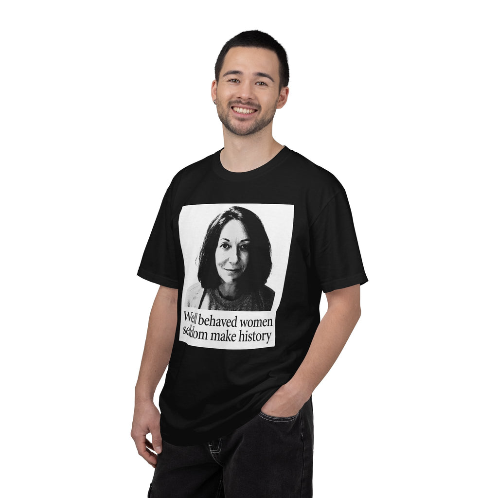 Graphic T-Shirt — "Well Behaved Women Seldom Make History" Feminist Quote Tee
